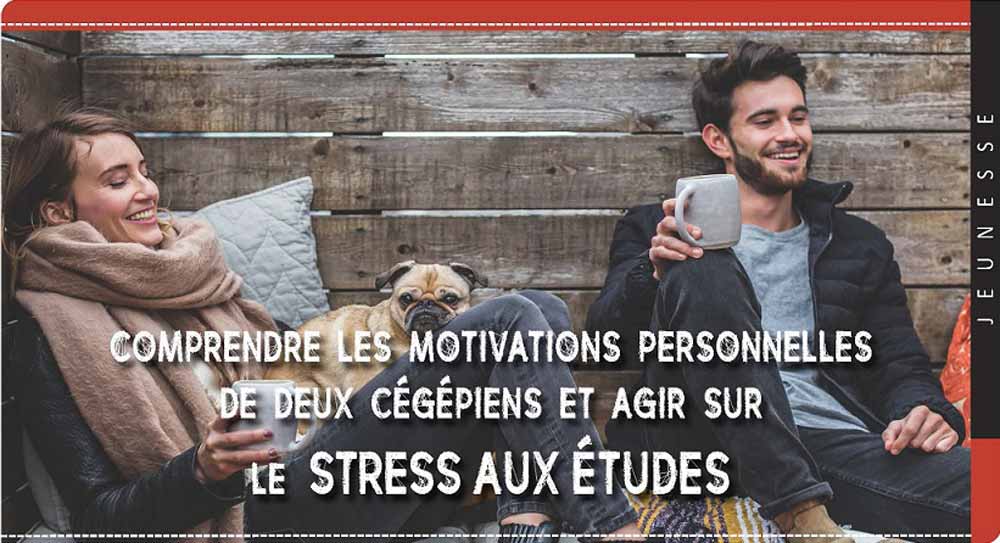 Comprendre les motivations personnelles de deux cégépiens et agir sur le stress aux études - Micheline Létourneau